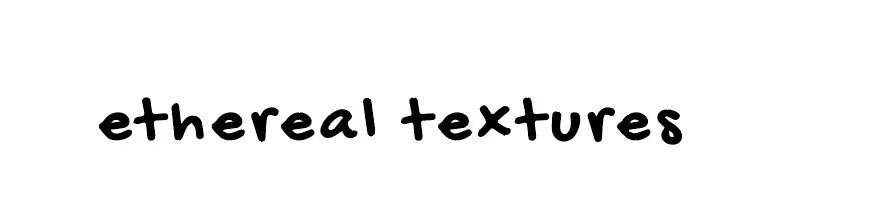 Ethereal Textures